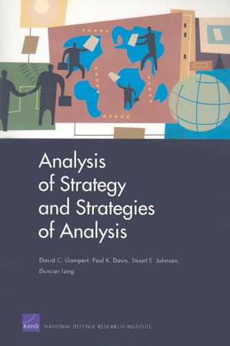 Analysis of Strategy and Strategies of Analysis (9780833045034) by Gompert, David C.; Davis, Paul K.; Johnson, Stuart E.; Long, Duncan