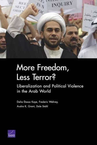 Stock image for More Freedom, Less Terror?: Liberalization and Political Violence in the Arab World (Rand Corporation Monograph) for sale by Irish Booksellers