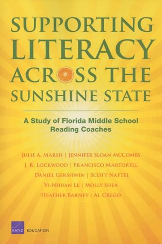 Supporting Literacy Across the Sunshine State: A Study of Florida Middle School Reading Coaches (2008) (9780833045096) by Marsh, Julie A.; McCombs, Jennifer Sloan; Lockwood, J. R.; Martorell, Francisco; Gershwin, Daniel