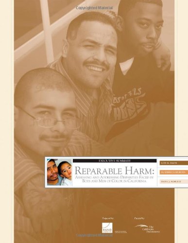 Reparable Harm: Assessing and Addressing Disparities Faced by Boys and Men of Color in California, Executive Summary (9780833045638) by Davis, Lois M.; Kilburn, M. Rebecca; Schultz, Dana
