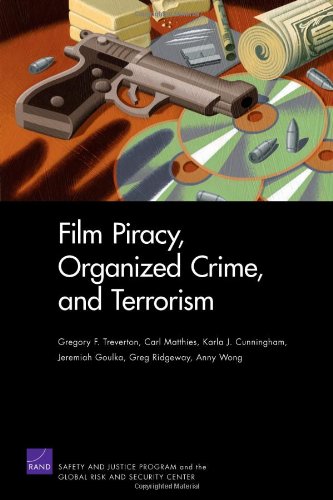 Film Piracy, Organized Crime, and Terrorism (9780833045652) by Treverton, Gregory F.; Matthies, Carl; Cunningham, Karla J.; Goulka, Jeremiah; Ridgeway, Greg; Wong, Anny