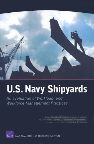Stock image for U.S. Navy Shipyards: An Evaluation of Workload--And Workforce--Management Practices for sale by ThriftBooks-Dallas