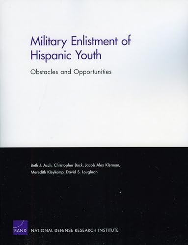 Imagen de archivo de Military Enlistment of Hispanic Youth: Obstacles and Opportunities a la venta por Ergodebooks