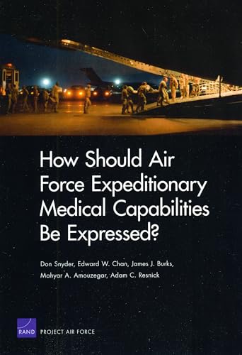 How Should Air Force Expeditionary Medical Capabilities Be Expressed? (9780833045744) by Snyder, Don A.