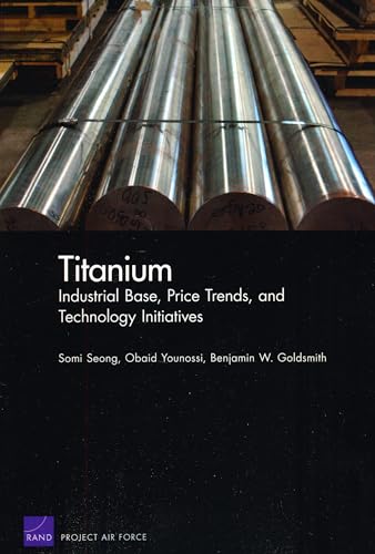 Beispielbild fr Titanium: Industrial Base, Price Trends, and Technology Initiatives (Rand Corporation Monograph) zum Verkauf von Ergodebooks