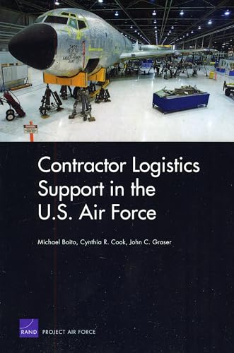 Contracor Logistics Support in the U.S. Air Force (9780833045768) by Bioto, Michael; Cook, Cynthia R.; Graser, John C.