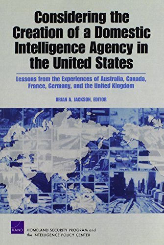 Beispielbild fr Considering the Creation of a Domestic Intelligence Agency in the United States, 2009: Lessons from the Experiences of Australia, Canada, France, Germany, and the United Kingdom zum Verkauf von HPB-Diamond