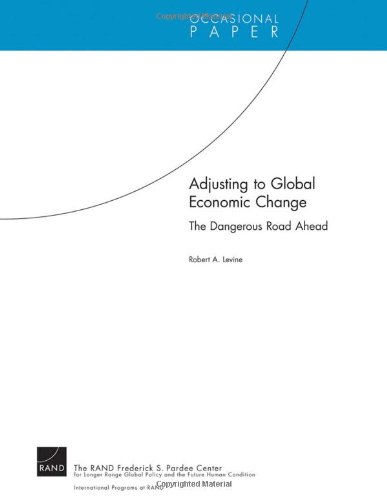 Adjusting to Global Economic Change: The Dangerous Road Ahead (9780833046529) by Levine, Robert A.