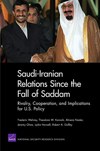 Beispielbild fr Saudi-Iranian Relations since the Fall of Saddam : Rivalry, Cooperation, and Implications for U. S. Policy zum Verkauf von Better World Books