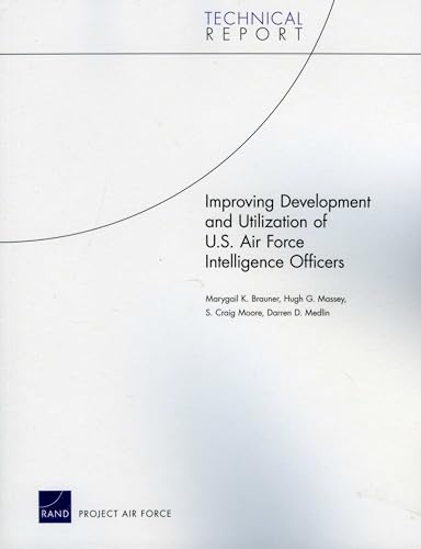 9780833047168: Improving Development and Utilization of U.S. Air Force Intelligence Officers (Rand Corporation Technical Reports)