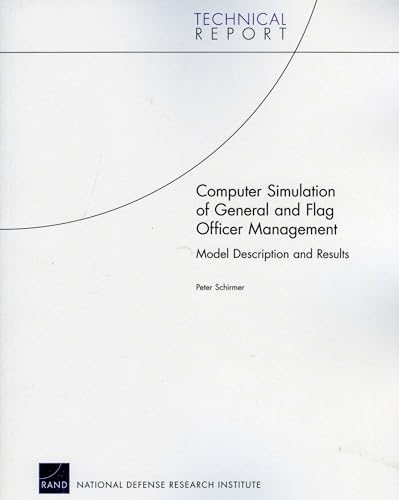 Computer Simulation of General and Flag Officer Management: Model Description and Results (Technical Report (RAND)) (9780833047373) by Schirmer, Peter