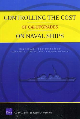 Imagen de archivo de Controlling the Cost of C4I Upgrades on Naval Ships Monographs a la venta por PBShop.store US