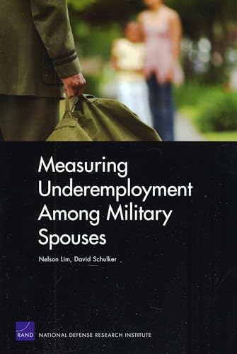 Measuring Underemployment Among Military Spouses (9780833048844) by Lim Executive Director Fels, Nelson; Schulker, David