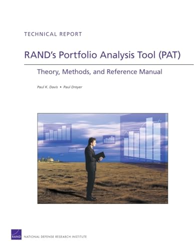 RAND's Portfolio Analysis Tool (PAT): Theory, Methods, and Reference Manual (Rand Corporation Technical Report) (9780833048875) by Davis, Paul K.; Dreyer, Paul