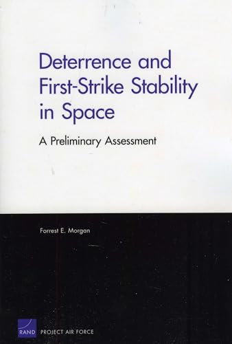 Stock image for Deterrence and First-Strike Stability in Space: A Preliminary Assessment (Rand Corporation Monograph) for sale by HPB-Red