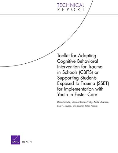 Imagen de archivo de Toolkit for Adapting Cognitive Behavioral Intervention for Trauma in Schools (CBITS) or Supporting Students Exposed to Trauma (SSET) for . in Foster Care (Technical Report (RAND)) a la venta por Ria Christie Collections