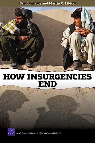 How Insurgencies End (9780833049520) by Connable, Ben; Libicki, Martin C.