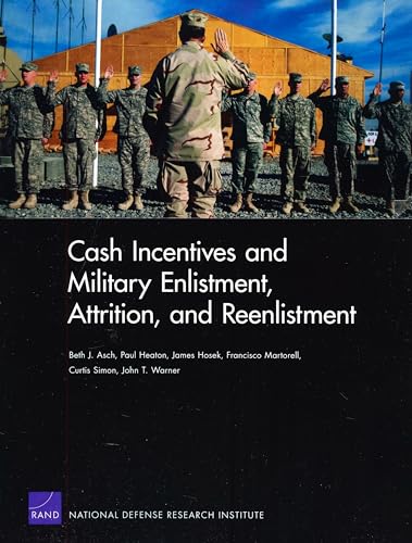 Imagen de archivo de Cash Incentives and Military Enlistment, Attrition, and Reenlistment (Rand Corporation Monograph) a la venta por Michael Lyons