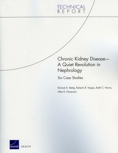 9780833049728: Chronic Kidney Disease: A Quiet Revolution in Nephrology: Six Case Studies (Technical Report)