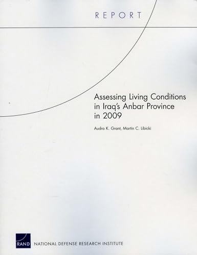 Assessing Living Conditions in Iraq's Anbar Province in 2009 (9780833049759) by Grant, Audra; Libicki, Martin C.