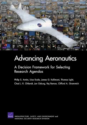 Advancing Aeronautics: A Decision Framework - Philip S. Anton, Liisa Ecola, James G. Kallimani, Thomas Light, Ohlandt