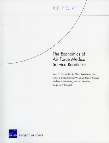 The Economics of Air Force Medical Service Readiness (Project Air Force Report) (9780833050229) by Graser, John C.