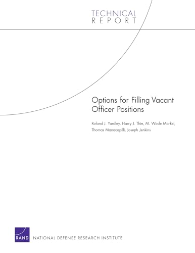 Options for Filling Vacant Officer Positions (Technical Report) (9780833050588) by Yardley, Roland J.; Thie; Markell, Wade M.; Manacapilli, Thomas; Jenkins, Joseph