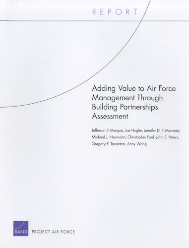 Stock image for Adding Value to Air Force Management Through Building Partnerships Assessment (Technical Report (Rand Corporation)) for sale by Michael Lyons