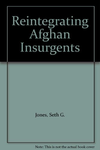 Reintegrating Afghan Insurgents (9780833051387) by Jones, Seth G.