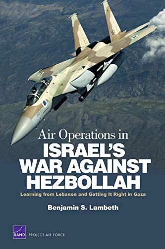Imagen de archivo de Air Operations in Israels War Against Hezbollah: Learning from Lebanon and Lebanon and Getting It Right in Gaza (Project Air Force) a la venta por thebookforest.com