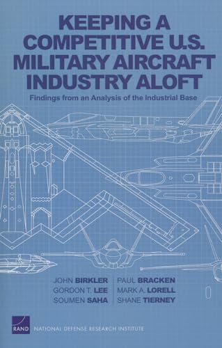 Stock image for Keeping a Competitive U.S. Military Aircraft Industry Aloft: Findings from an Analysis of the Industrial Base for sale by Ria Christie Collections