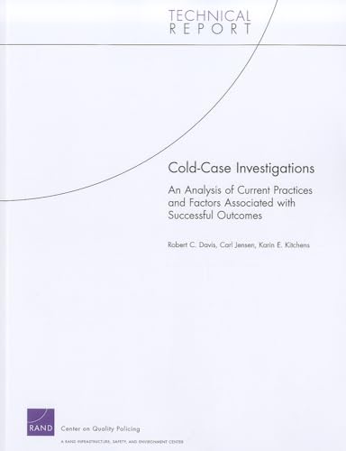 Cold Case Investigations: An Analysis of Current Practices and Factors Associated with Successful Outcomes (Rand Corporation Technical Report) (9780833059048) by Davis, Robert C.; Jensen, Carl; Kitchens, Karin E.