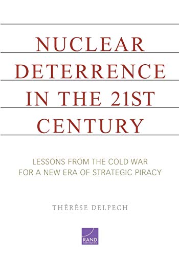 Nuclear Deterrence in the 21st Century: Lessons from the Cold War for a New Era of Strategic Piracy (9780833059307) by Delpech, ThÃ©rÃ¨se