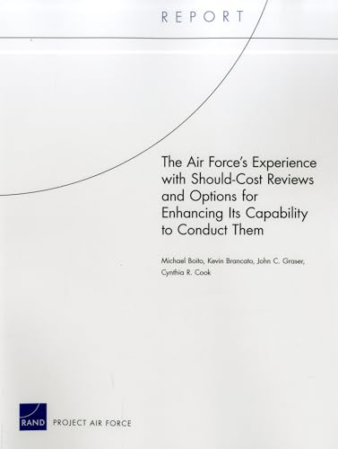 9780833060273: The Air Force's Experience with Should-Cost Reviews and Options forEnhancing Its Capability to Conduct Them