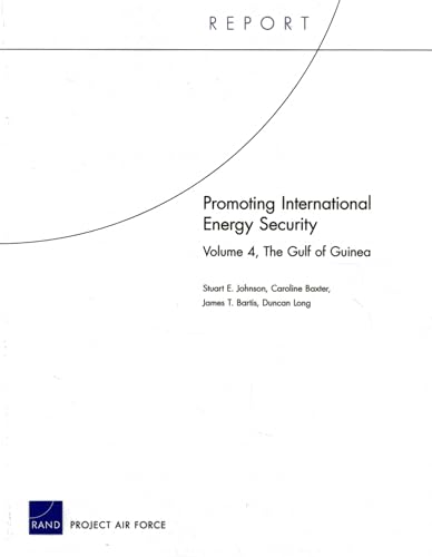 Promoting International Energy Security: The Gulf of Guinea (9780833068446) by Johnson, Stuart E.; Baxter, Caroline; Bartis, James T.; Long, Duncan