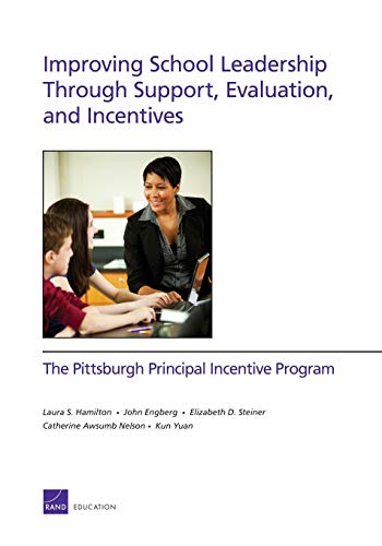 Improving School Leadership Through Support, Evaluation, and Incentives: The Pittsburgh Principal Incentive Program (9780833076175) by Hamilton, Laura S.