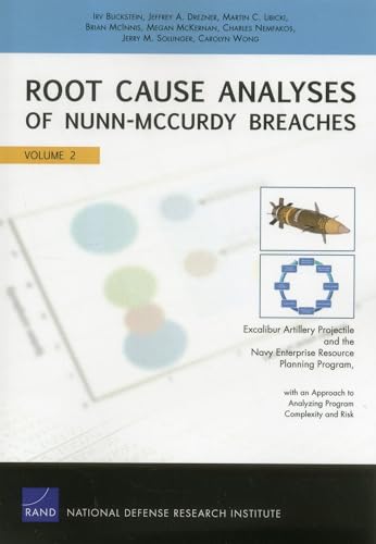 Imagen de archivo de Root Cause Analyses of Nunn-McCurdy Breaches: Excalibur Artillery Projectile and the Navy Enterprise Resource Planning Program, with an Approach to . Risk (Rand Corporation Monograph) (Volume 2) a la venta por Alplaus Books