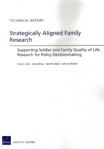 Stock image for Strategically Aligned Family Research: Supporting Soldier and Family Quality of Life Research for Policy Decisonmaking (Technical Report) for sale by Ria Christie Collections