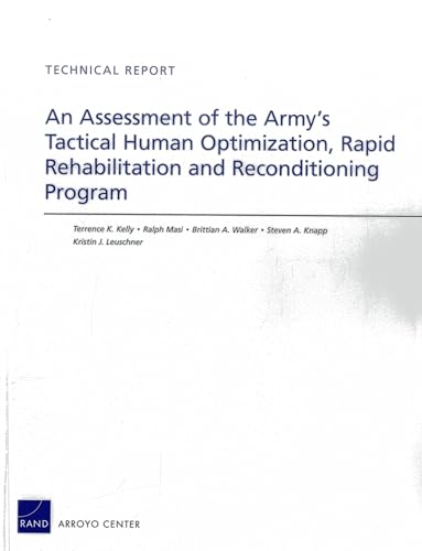 Stock image for An Assessment of the Army's Tactical Human Optimization, Rapid Rehabilitation and Reconditioning Program (Technical Report) for sale by Brook Bookstore