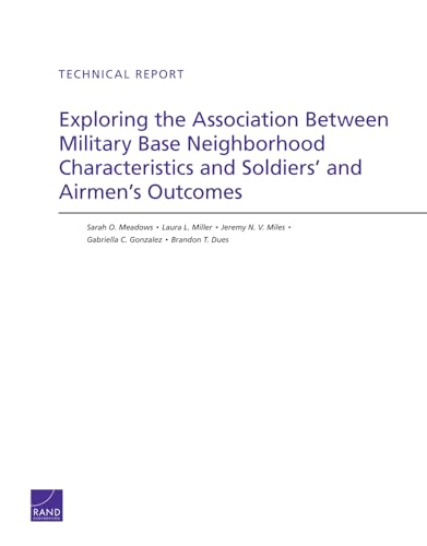 9780833078513: Exploring the Association Between Military Base Neighborhood Characteristics and Soldiers' and Airmen's Outcomes