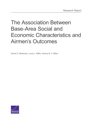 Beispielbild fr The Association Between Base-area Social and Economic Characteristics and Airmen's Outcomes zum Verkauf von Revaluation Books