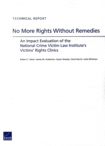 Beispielbild fr No More Rights Without Remedies: An Impact Evaluation of the National Crime Victim Law Institutes Victims Rights Clinics (Technical Report) zum Verkauf von Michael Lyons