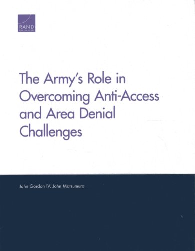 Beispielbild fr The Army's Role in Overcoming Anti-Access and Area Denial Challenges zum Verkauf von Book Dispensary