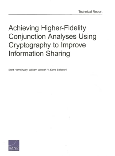 Stock image for Achieving Higher-Fidelity Conjunction Analyses Using Cryptography to Improve Information Sharing for sale by Michael Lyons