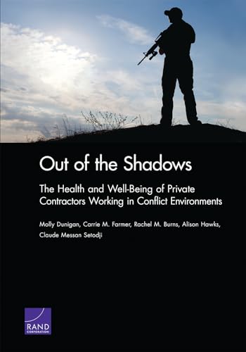 Beispielbild fr Out of the Shadows The Health and WellBeing of Private Contractors Working in Conflict Environments zum Verkauf von PBShop.store US