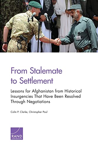 Beispielbild fr From Stalemate to Settlement: Lessons for Afghanistan from Historical Insurgencies That Have Been Resolved Through Negotiations zum Verkauf von SecondSale