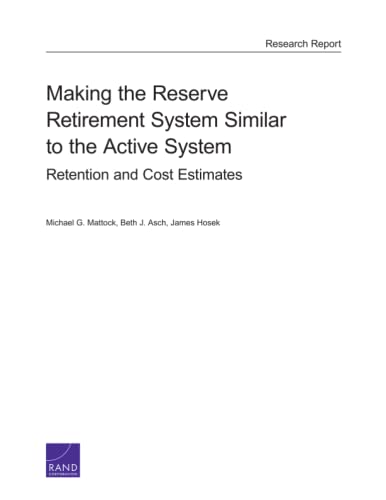 Stock image for Making the Reserve Retirement System Similar to the Active System: Retention and Cost Estimates for sale by Revaluation Books