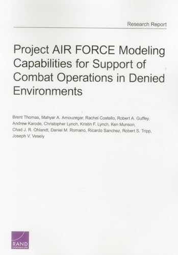 Beispielbild fr Project AIR FORCE Modeling Capabilities for Support of Combat Operations in Denied Environments zum Verkauf von Brook Bookstore