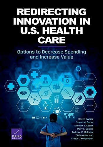 Stock image for Redirecting Innovation in U.S. Health Care: Options to Decrease Spending and Increase Value for sale by Hippo Books