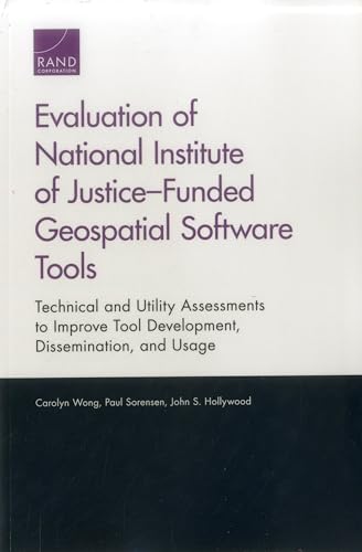 Stock image for Evaluation of National Institute of JusticeFunded Geospatial Software Tools: Technical and Utility Assessments to Improve Tool Development, Dissemination, and Usage for sale by Michael Lyons